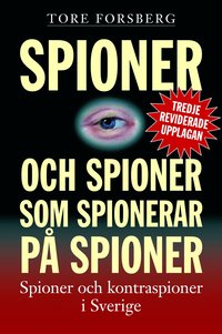Spioner och spioner som spionerar p� spioner : spioner och kontraspioner i Sverige (inbunden)