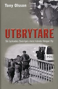 Utbrytare : s� lyckades Sveriges mest k�nda f�ngar fly (inbunden)