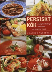 Persiskt k�k : m�nghundra�riga traditioner med moderna recept (inbunden)