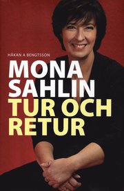 Mona Sahlin Tur och retur (inbunden)