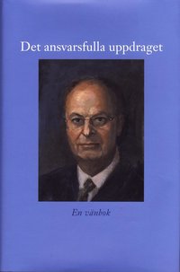 Det ansvarsfulla uppdraget : en v�n bok till Mats Svegfors den 23 augusti 2008 (inbunden)