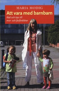 Att vara med barnbarn : r�d och tips till mor- och farf�r�ldrar (h�ftad)