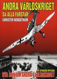 Andra v�rldskriget s� alla f�rst�r : nya r�n om andra v�rldskriget (inbunden)