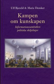 Kampen om kunskapen : informationssamh�llets politiska skiljelinjer (inbunden)