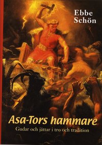 Asa-Tors hammare : gudar och j�ttar i tro och tradition (inbunden)
