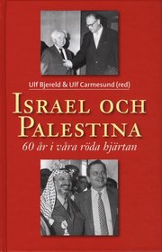 Israel och Palestina - 60 �r i v�ra r�da hj�rtan (inbunden)