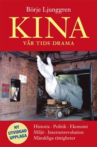 Kina - v�r tids drama : historia, politik, ekonomi, milj�, internetrevolution, m�nskliga r�ttigheter (inbunden)