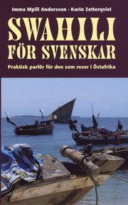 Swahili f�r svenskar  : praktisk parl�r f�r den som reser i �stafrika (h�ftad)