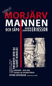 Morj�rvmannen och S�po : en h�pnadsv�ckande spionhistoria (inbunden)