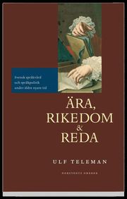 �ra, rikedom och reda - svensk spr�kv�rd och spr�kpolitik under �ldre nyare tid (h�ftad)