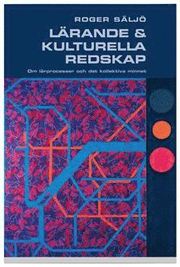 L�rande och kulturella redskap : om l�rprocesser och det kollektiva minnet (h�ftad)