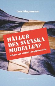 H�ller den svenska modellen? : arbete och v�lf�rd i en globaliserad v�rld (h�ftad)
