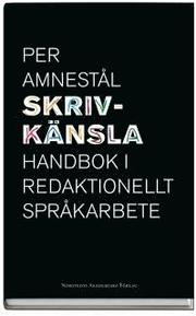 Skrivk�nsla : handbok i redaktionellt spr�karbete (inbunden)