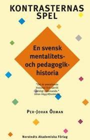 Kontrasternas spel : en svensk mentalitets- och pedagogikhistoria (h�ftad)