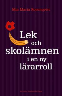 Lek och skol�mnen i en ny l�rarroll : Temaarbete med 3-9-�ringar (kartonnage)