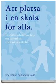 Att platsa i en skola f�r alla : elevh�lsa och f�rhandling om normalitet i den svenska skolan (kartonnage)