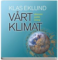 V�rt klimat : ekonomi, politik, energi (h�ftad)