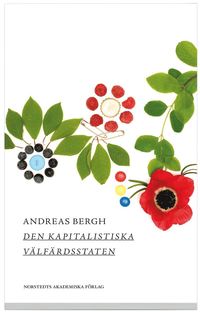 Den kapitalistiska v�lf�rdsstaten : om den svenska modellens historia och framtid (h�ftad)