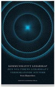 Kommunikativt ledarskap : den nya tidens ledarskap i v�rdeskapande n�tverk (h�ftad)