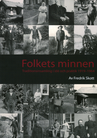 Folkets minnen : traditionsinsamling i id� och praktik 1919-1964 (h�ftad)