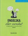 Engelska eller svenska? : en kartlggning av sprksituationen inom hgre utbildning och forskning