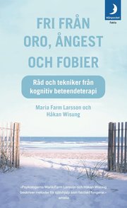 Fri fr�n oro, �ngest och fobier : r�d och tekniker fr�n kognitiv beteendeterapi (pocket)