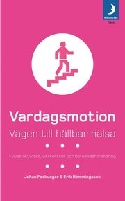 Vardagsmotion : v�gen till h�llbar h�lsa : fysisk aktivitet, viktkontroll och beteendef�r�ndring (pocket)