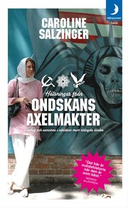 H�lsningar fr�n ondskans axelmakter : vardag och vansinne i v�rldens mest st�ngda l�nder (pocket)