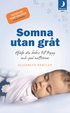 Somna utan gr�t : hj�lp din bebis till trygg och god natts�mn