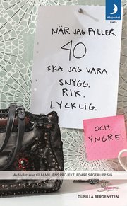 N�r jag fyller 40 ska jag vara snygg, rik och lycklig (och yngre) (pocket)