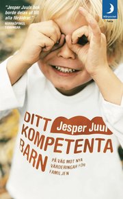 Ditt kompetenta barn : p� v�g mot nya v�rderingar f�r familjen (pocket)