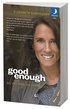Good enough : bli fri fr�n din perfektionism