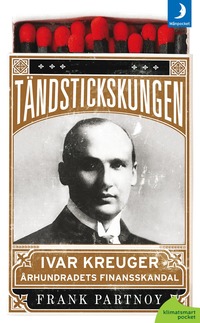 T�ndstickskungen Ivar Kreuger : �rhundradets finansskandal (h�ftad)