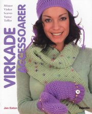 Virkade accessoarer : m�ssor v�skor scarves vantar tofflor (h�ftad)