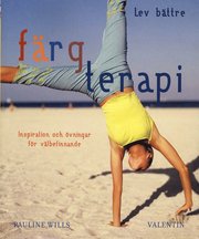 F�rgterapi : inspiration och �vningar f�r v�lbefinnande (h�ftad)