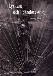Lyckans och lidandets etik (h�ftad)