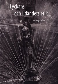 Lyckans och lidandets etik (h�ftad)