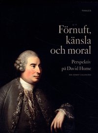 F�rnuft, k�nsla och moral : perspektiv p� David Hume (inbunden)
