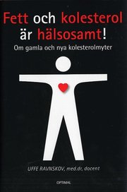Fett och kolesterol �r h�lsosamt! - Om gamla och nya kolesterolmyter (inbunden)