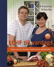 LCHF till vardags : riktig mat för familjer med tunna plånböcker (inbunden)