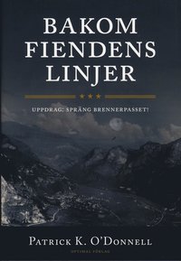 Bakom fiendens linjer. Uppdrag: Spr�ng Brennerpasset! (inbunden)
