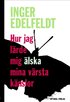 Hur jag l�rde mig �lska mina v�rsta k�nslor