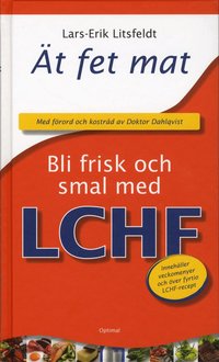 �t fet mat! - bli frisk och smal med LCHF (h�ftad)