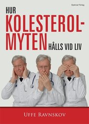 Hur kolesterolmyten h�lls vid liv (inbunden)