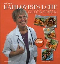 Doktor Dahlqvists LCHF : guide och kokbok (inbunden)