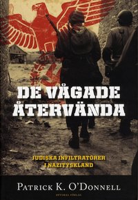 De v�gade �terv�nda : judiska infiltrat�rer i Nazityskland (inbunden)