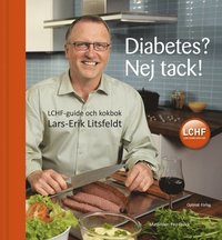 Diabetes? Nej tack! : LCHF-guide och kokbok (h�ftad)