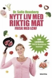 Nytt liv med riktig mat : frisk med LCHF (inbunden)