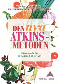 Den nya Atkins metoden : kosten som f�r dig att m� bra och g� ner i vikt (inbunden)