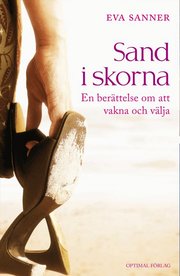 Sand i skorna. En ber�ttelse om att vakna och v�lja (inbunden)